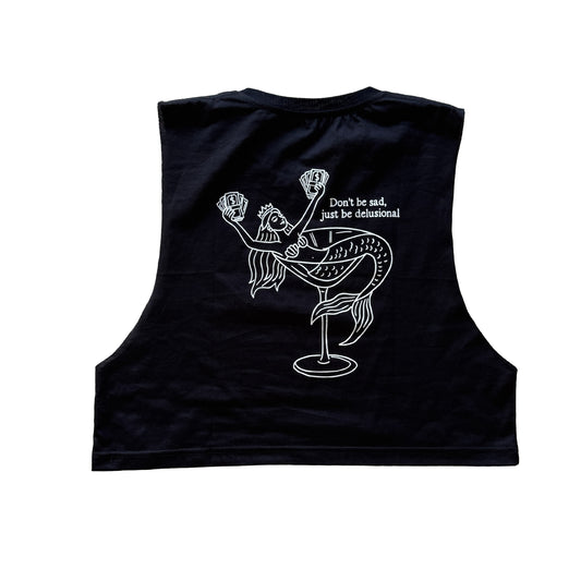 Don't be sad, just be delusional cropped muscle tank