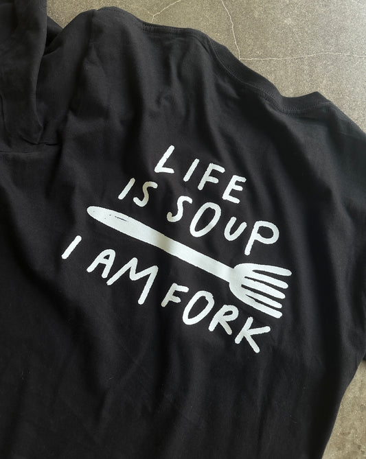 Life is soup, I am FORK tee (PREORDER)